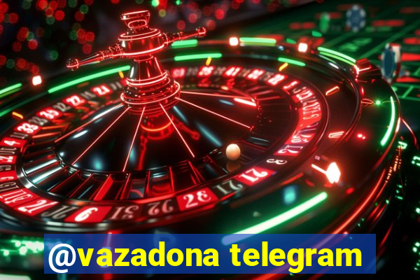 @vazadona telegram